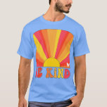 Retro Sunset Colours Be Kind  Inspirational Teache T-Shirt<br><div class="desc">Retro Sunset Colours Be Kind  Inspirational Teacher Mum (1)  .</div>