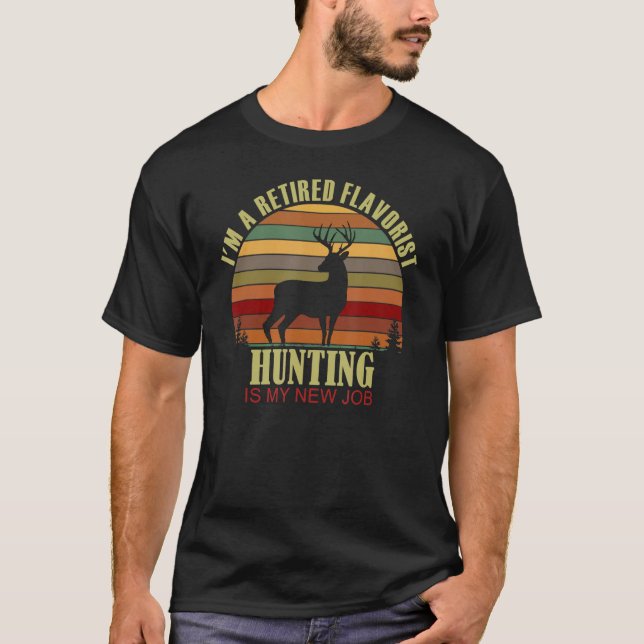 Retro Sunset Deer Retired FLAVORIST New Job Huntin T-Shirt (Front)