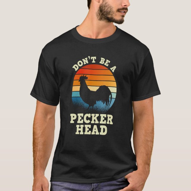 Retro Sunset Don't Be A Peckerhead Rooster Chicken T-Shirt (Front)