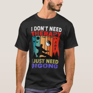 Retro Sunset   I Don't Need Therapy I Just Need Qi T-Shirt