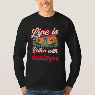 Retro Sunset Life Is Better With Cheeseburgers T-Shirt