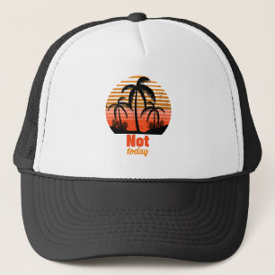Retro Sunset - Not today Trucker Hat
