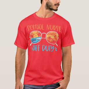 Retro Sunset School Nurse Off Duty Last Day Of Sch T-Shirt