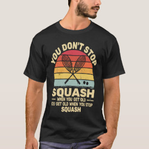 retro sunset you don't Stop Squash when you get ol T-Shirt