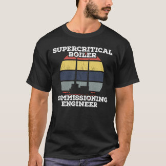 Retro Supercritical Boiler Commissioning Engineer T-Shirt