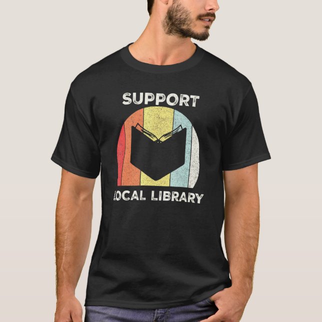 Retro Support Local Library Book Librarian T-Shirt (Front)