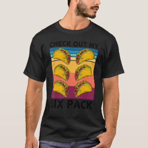 Retro Taco Check Out My Six Pack 6 Pack Mexican Fo T-Shirt