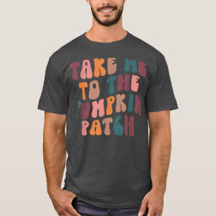 Retro Take Me To The Pumpkin Patch Happy Fall Pump T-Shirt
