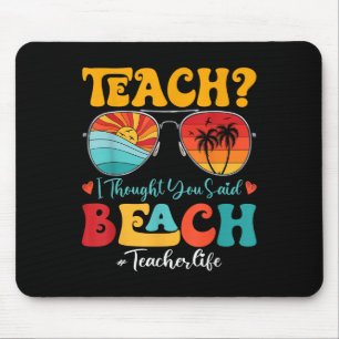 Retro Teach I Thought You Said Beach Teacher Summe Mouse Mat