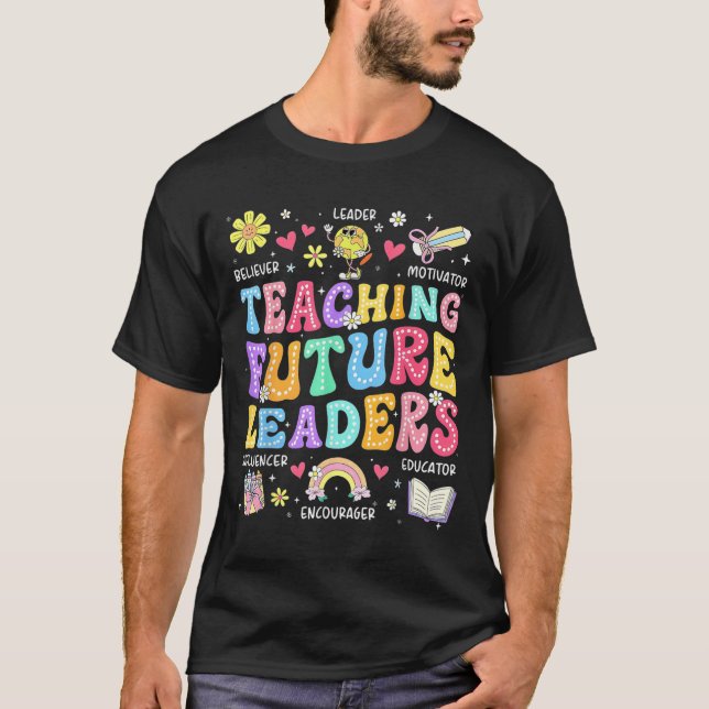 Retro Teaching Future Leaders Groovy Teacher Back  T-Shirt (Front)