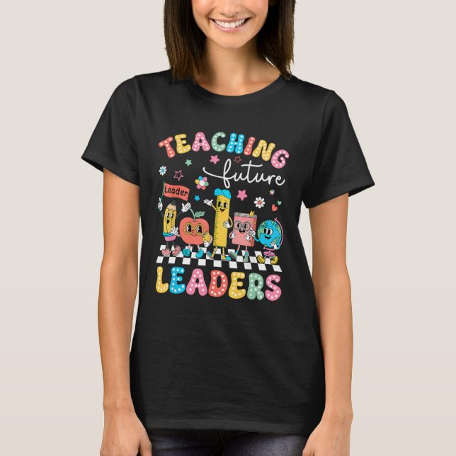 Retro Teaching Future Leaders Groovy Teacher Back  T-Shirt (Front)