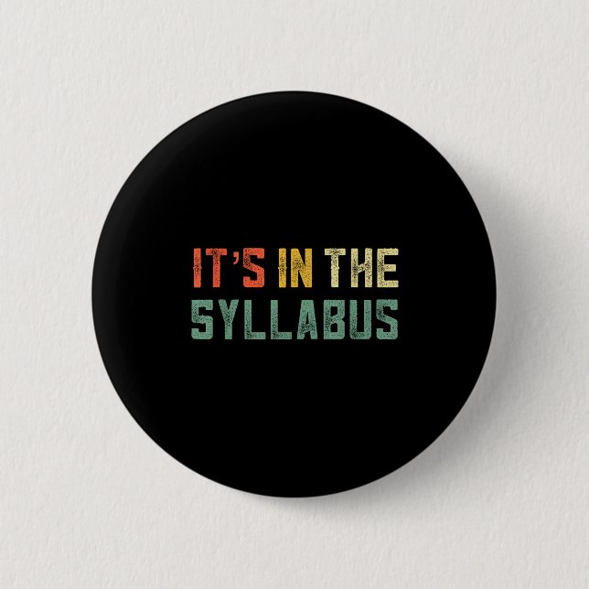 Retro Tenure Professor Its In The Syllabus College 6 Cm Round Badge (Front)