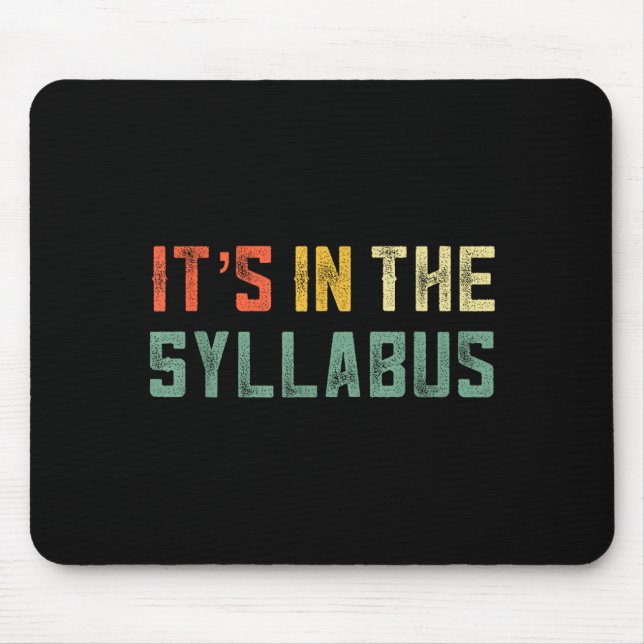 Retro Tenure Professor Its In The Syllabus College Mouse Mat (Front)