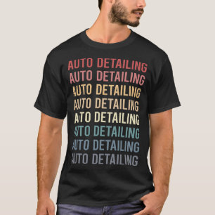 Retro Text Auto Detailing Detail Detailer T-Shirt