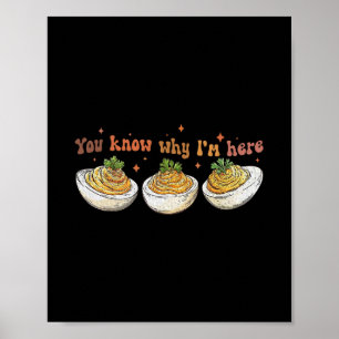 Retro Thanksgiving You Know Why I'm Here Deviled E Poster