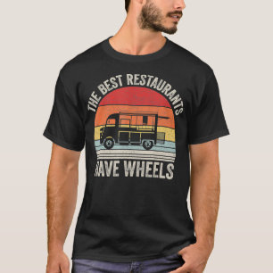 Retro The Best Restaurants Have Wheels Food Taco T T-Shirt