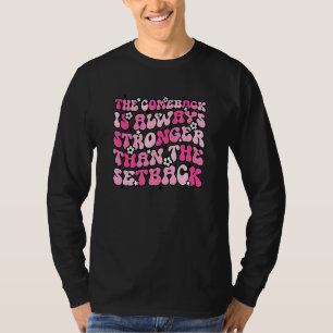 Retro The Comeback Is Always Stronger Than The Set T-Shirt