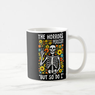 Retro The Horrors Persist But So Do I Humor Skelet Coffee Mug
