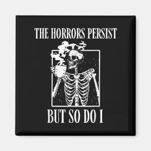 Retro The Horrors Persist But So Do I Humor Skelet Magnet