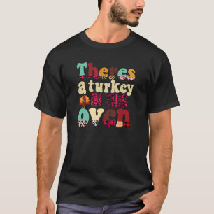Retro Theres A Turkey in This Oven Cute Thanksgivi T-Shirt