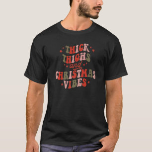 Retro Thick Thighs And Christmas Vibes Groovy Chri T-Shirt