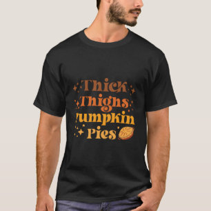 Retro Thick Thighs Pumpkin Pies Autumn Thanksgivin T-Shirt