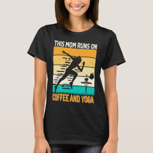 Retro This Mom Runs on Coffee and Yoga Apparel  Yo T-Shirt