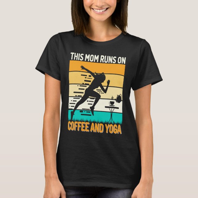 Retro This Mom Runs on Coffee and Yoga Apparel  Yo T-Shirt (Front)