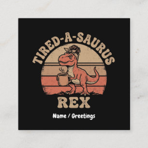 Retro Tired-A-Saurus Rex Messy Bun Coffee Dinosaur Square Business Card