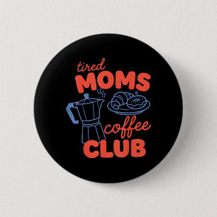 Retro Tired Moms Coffee Club Funny Mum Life 6 Cm Round Badge