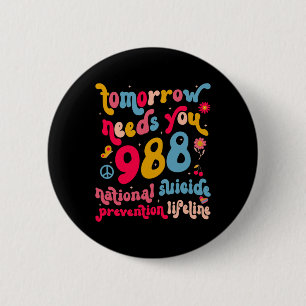 Retro Tomorrow Needs You 988 Suicide Prevention Aw 6 Cm Round Badge