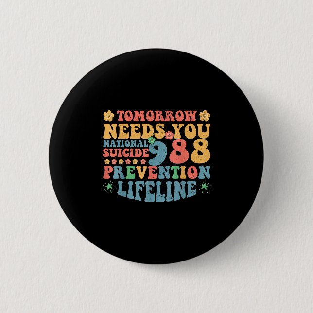 Retro Tomorrow Needs You 988 Suicide Prevention Aw 6 Cm Round Badge (Front)