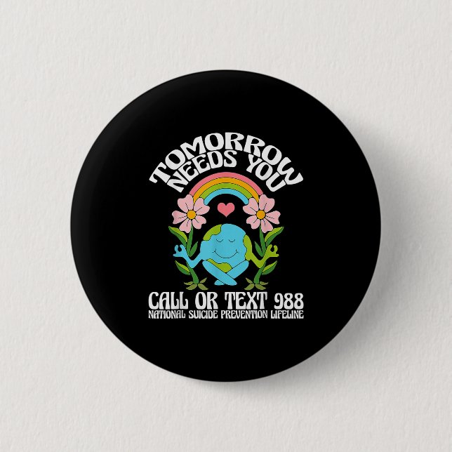 Retro Tomorrow Needs You 988 Suicide Prevention Aw 6 Cm Round Badge (Front)