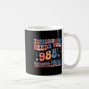 Retro Tomorrow Needs You 988 Suicide Prevention Aw Coffee Mug