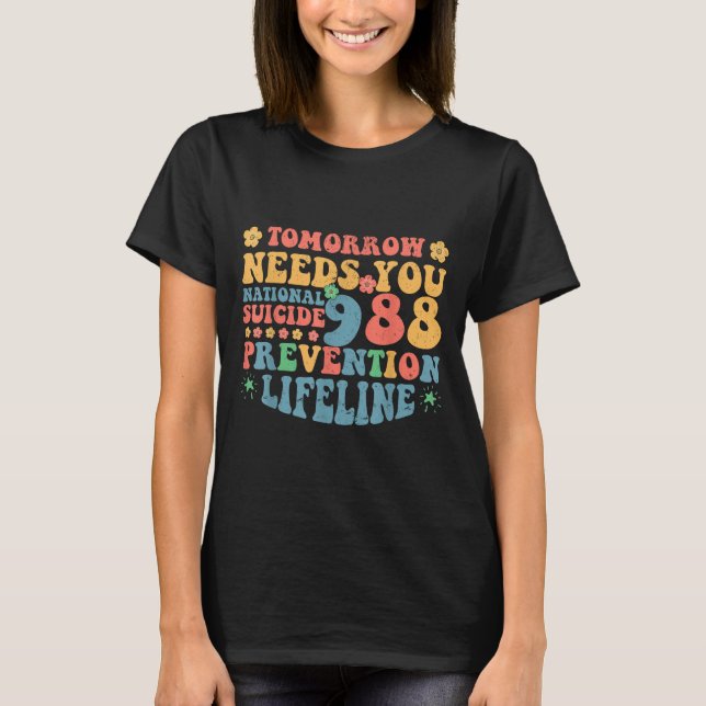 Retro Tomorrow Needs You 988 Suicide Prevention Aw T-Shirt (Front)