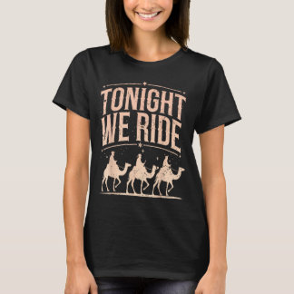 Retro Tonight We Ride Three Wise Men Christmas Nat T-Shirt