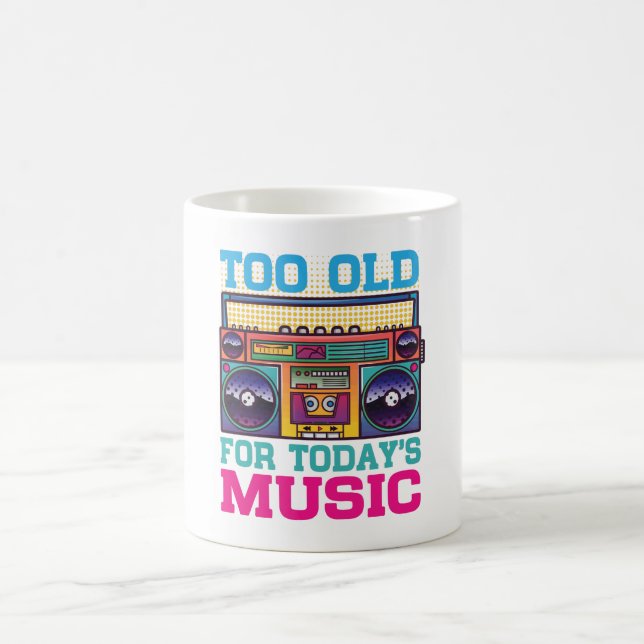 Retro Too Old For Today’s Music Coffee Mug  (Center)