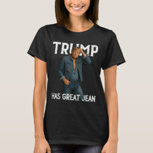 Retro Trump Has Great Jeans Meme  T-Shirt
