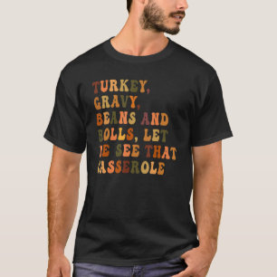 Retro Turkey Gravy Beans And Rolls Let Me See That T-Shirt