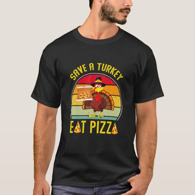 Retro turkey save a turkey eat pizza men women kid T-Shirt (Front)