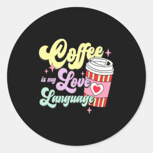 Retro Valentines Day Coffee Is My Love Language He Classic Round Sticker