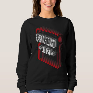 Retro Vaporwave East Chicago Indiana IN Sweatshirt