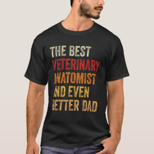 Retro Veterinary Anatomist And Even Better Dad Fa T-Shirt