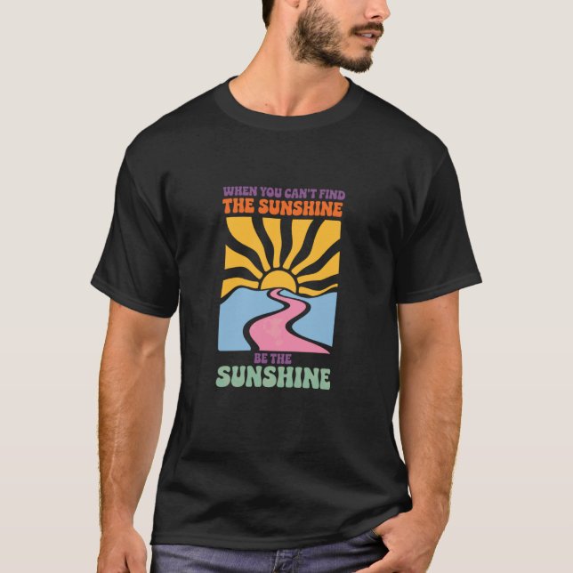 Retro Vibrant Optimistic Empowering Message, Be th T-Shirt (Front)