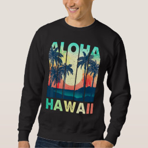 Retro Vintage Aloha Hawaii Hawaiian Island Palm Be Sweatshirt