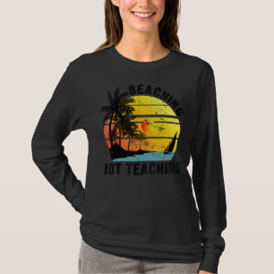 Retro Vintage Beaching Not Teaching Teachers Summe T-Shirt