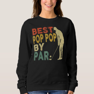 Retro Vintage Best Pop Pop By Par Golf Father's Da Sweatshirt