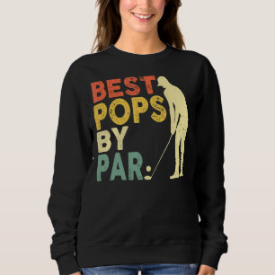 Retro Vintage Best Pops By Par Golf Father's Day F Sweatshirt