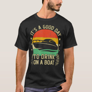 Retro Vintage Boating Its A Good Day To Drink On A T-Shirt