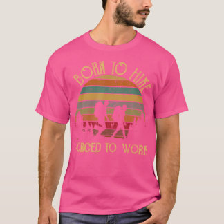 Retro Vintage Born To Hike Forced To Work -Go Hiki T-Shirt